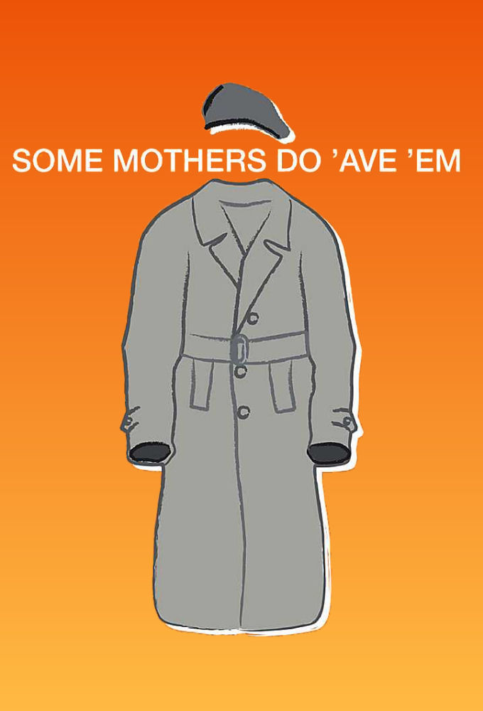 Some Mothers Do 'Ave 'Em